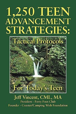 1.250 Teen Advancement Strategies: Tactical Protocols for Today's Successful Teen by Vincent CML Ma, Jeff