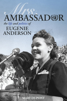 Mrs. Ambassador: The Life and Politics of Eugenie Anderson by DuPont, Mary