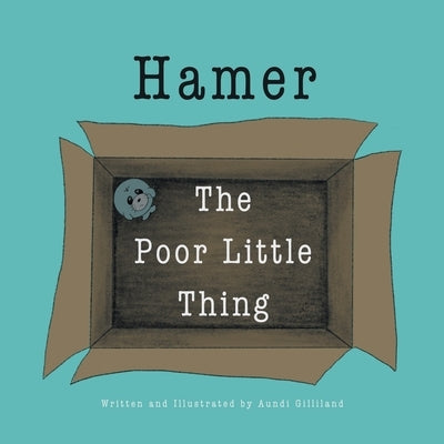 Hamer: The Poor Little Thing by Gilliland, Aundi