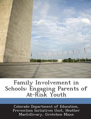 Family Involvement in Schools: Engaging Parents of At-Risk Youth by Colorado Department of Education, Preven