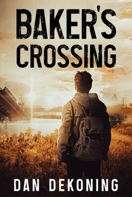 Baker's Crossing by Dekoning, Dan