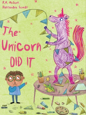 The Unicorn Did It by McGurk, Ruth
