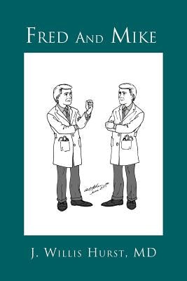 Fred and Mike by Hurst, J. Willis M. D.