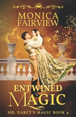 Entwined Magic: A Pride and Prejudice Fantasy Variation by Fairview, Monica