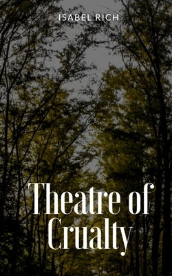 Theatre of Crualty by Rich, Isabel
