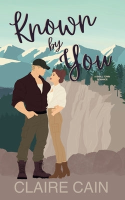 Known By You: A Small Town Romance by Cain