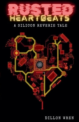 Rusted Heartbeats by Wren, Dillon