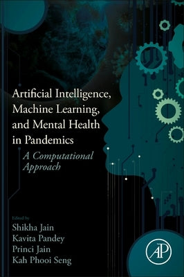 Artificial Intelligence, Machine Learning, and Mental Health in Pandemics: A Computational Approach by Jain, Shikha