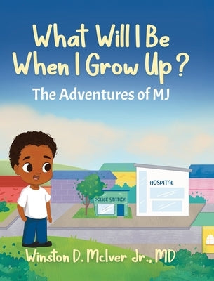 What Will I Be When I Grow Up? by McIver, Winston D., Jr.