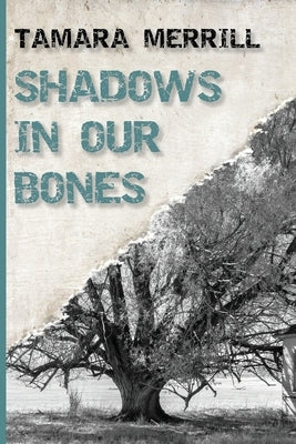 Shadows In Our Bones by Merrill, Tamara