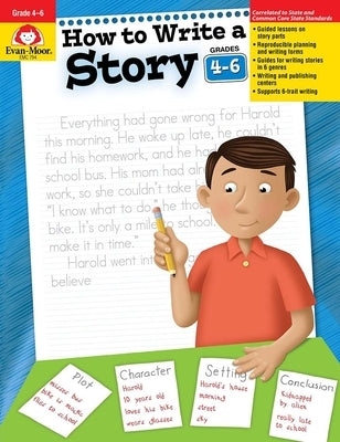 How to Write a Story, Grades 4-6 by Evan-Moor Corporation