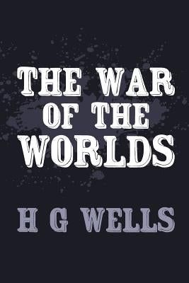 The War of the Worlds: Original and Unabridged by Wells, H. G.
