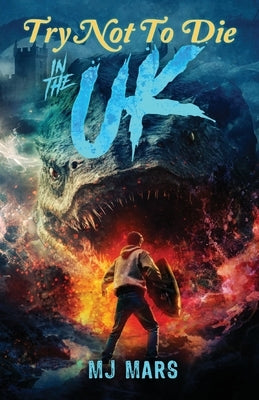 Try Not to Die: In the UK: An Interactive Adventure by Mars, Mj