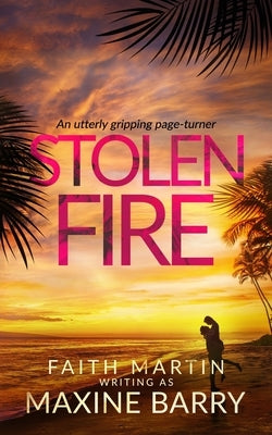 STOLEN FIRE an utterly gripping page-turner by Barry, Maxine