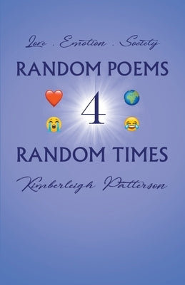 Random Poems 4 Random Times by Patterson, Kimberleigh