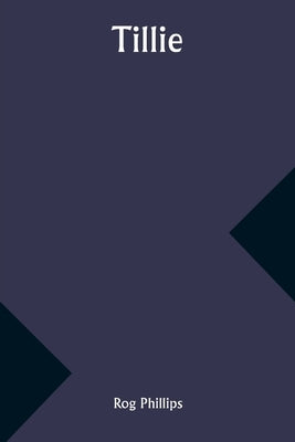 Tillie by Phillips, Rog