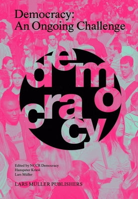 Democracy: An Ongoing Challenge by Kriesi, Hanspeter