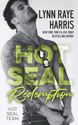 HOT SEAL Redemption: (HOT SEAL Team - Book 5) by Harris, Lynn Raye