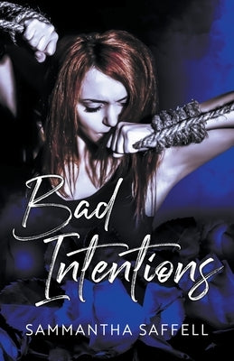 Bad Intentions by Saffell, Sammantha