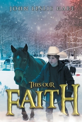 This Our Faith by Hart, John Leslie