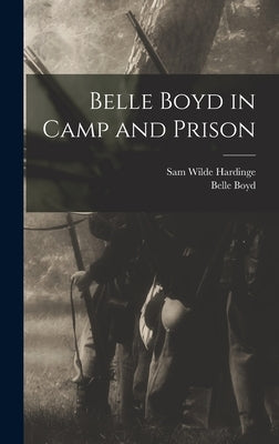 Belle Boyd in Camp and Prison by Boyd, Belle