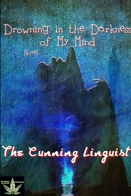 Drowning In The Darkness Of My Mind by Linguist, The Cunning