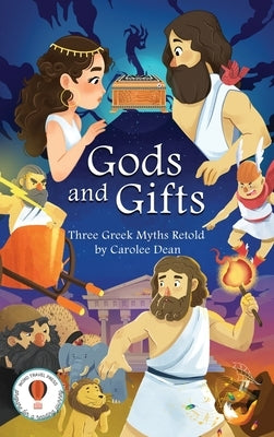 Gods and Gifts: Three Greek Myths Retold by Dean