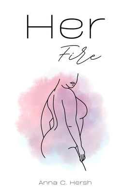 Her Fire by Hersh, Anna C.