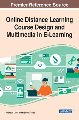 Online Distance Learning Course Design and Multimedia in E-Learning by Lopes, Ana Paula