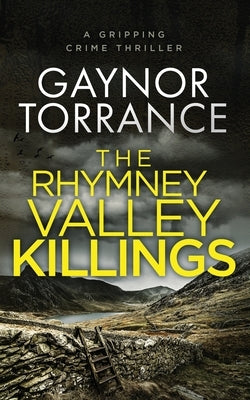The Rhymney Valley Killings: a gripping crime thriller by Torrance, Gaynor