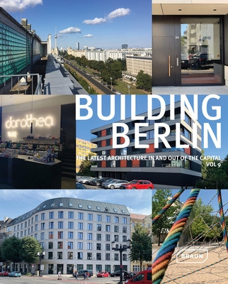 Building Berlin, Vol. 9: The Latest Architecture in and Out of the Capital by Berlin Architektenkammer