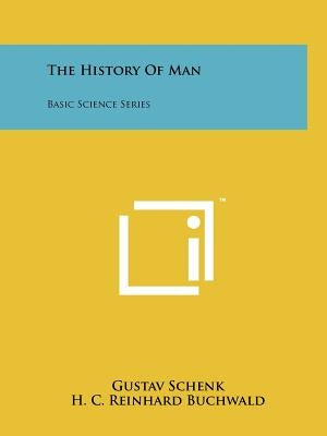 The History of Man: Basic Science Series by Schenk, Gustav