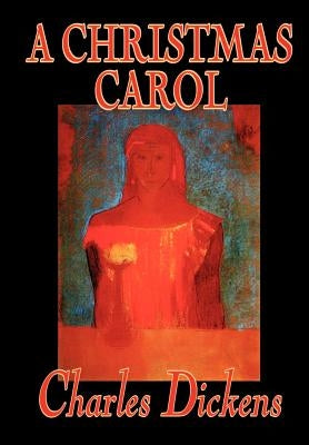 A Christmas Carol by Charles Dickens, Fiction, Classics by Dickens, Charles
