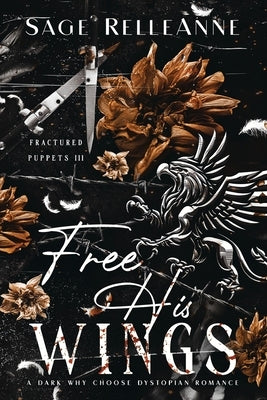 Free His Wings: A Dark Why Choose Dystopian Romance by Relleanne, Sage