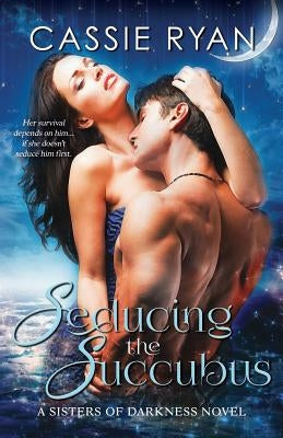 Seducing the Succubus by Ryan, Cassie
