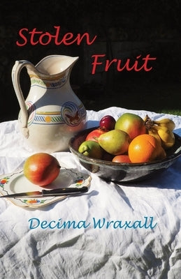 Stolen Fruit by Wraxall, Decima