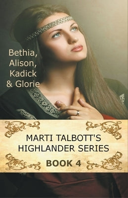 Marti Talbott's Highlander Series 4 by Talbott, Marti