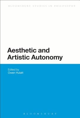 Aesthetic and Artistic Autonomy by Hulatt, Owen