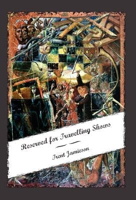 Reserved for Travelling Shows by Jamieson, Trent