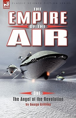 The Empire of the Air: 1-The Angel of the Revolution by Griffiths, George