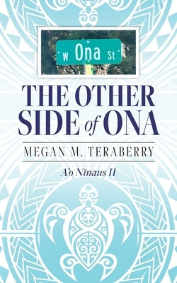 The other side of Ona: A'o Nīnaus II by Teraberry, Megan M.