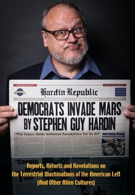 Democrats Invade Mars by Hardin, Stephen Guy
