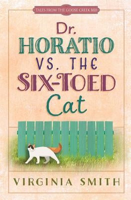 Dr. Horatio vs. the Six-Toed Cat by Smith, Virginia