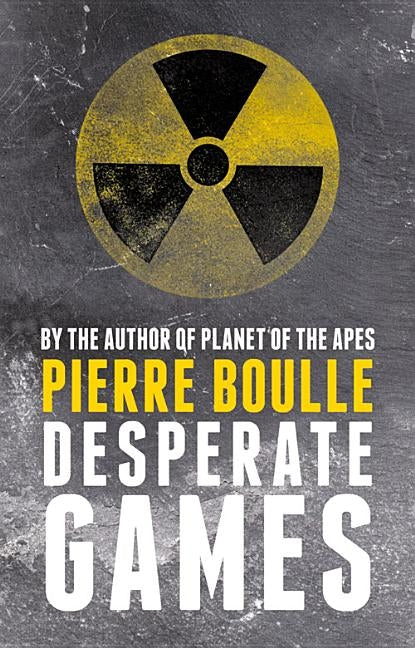 Desperate Games by Boulle, Pierre