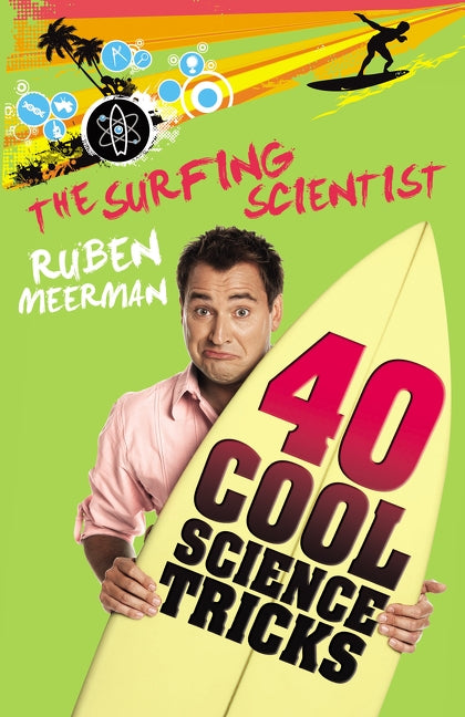 Surfing Scientist 40 Cool Science Tricks by Meerman, Ruben