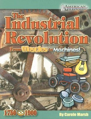 Industrial Revolution from Muscles to Machines! by Marsh, Carole