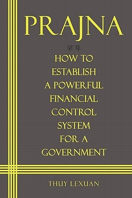 PRAJNA, How to Establish a Powerful Financial Control System for A Government by Lexuan, Thuy