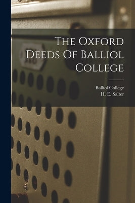 The Oxford Deeds Of Balliol College by Balliol College (University of Oxford)