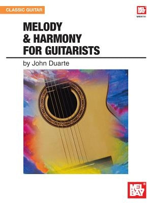 Melody & Harmony for Guitarists by Duarte, John