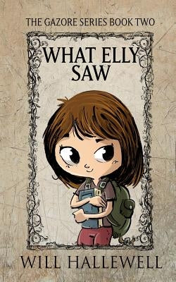 What Elly Saw by Hallewell, Will